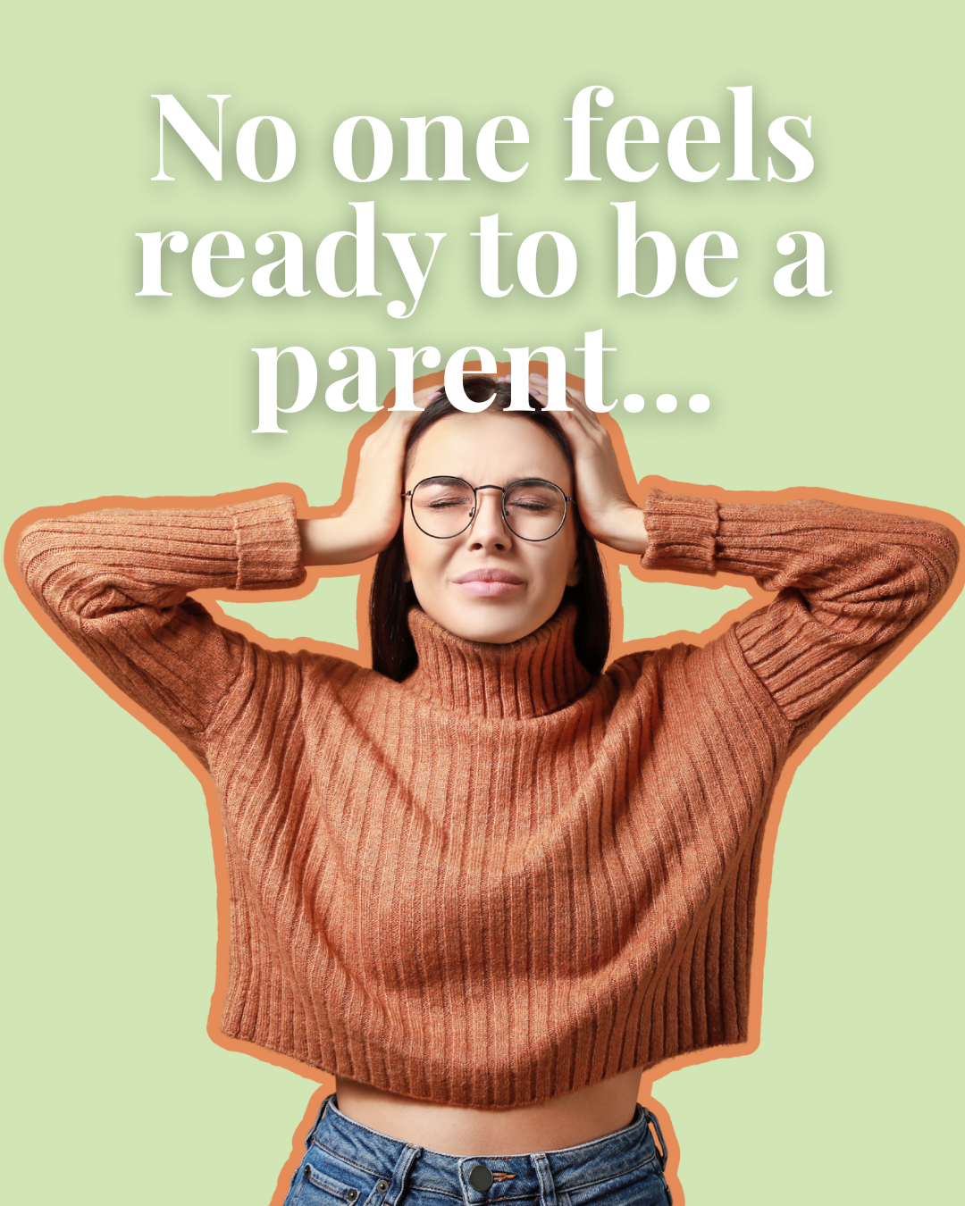 No one feels ready to be a parent